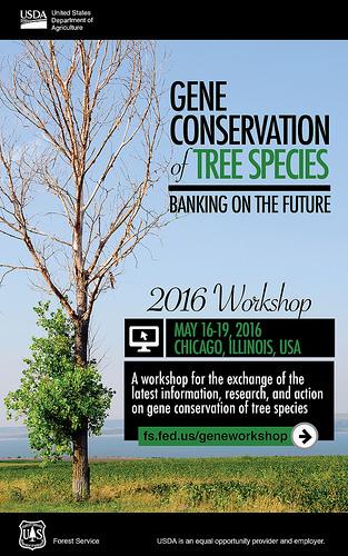 USDA hosts a free workshop on gene banks for conservation of tree species in Chicago, IL, May 16-19, 2016.