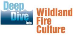 Deep dive into wildland fire culture